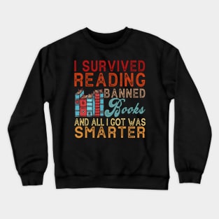 I Survived Reading I Survived Reading And All I Got Was Smarter Crewneck Sweatshirt